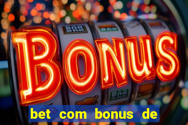 bet com bonus de cadastro sem deposito